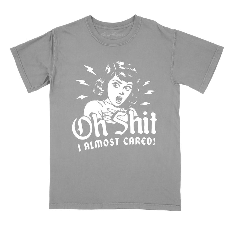 Oh Shit I Almost Cared Comfort Colors Graphic Tee - Grey