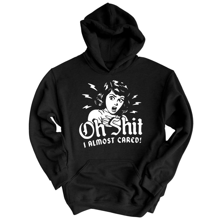 Oh Shit I Almost Cared Graphic Hoodie