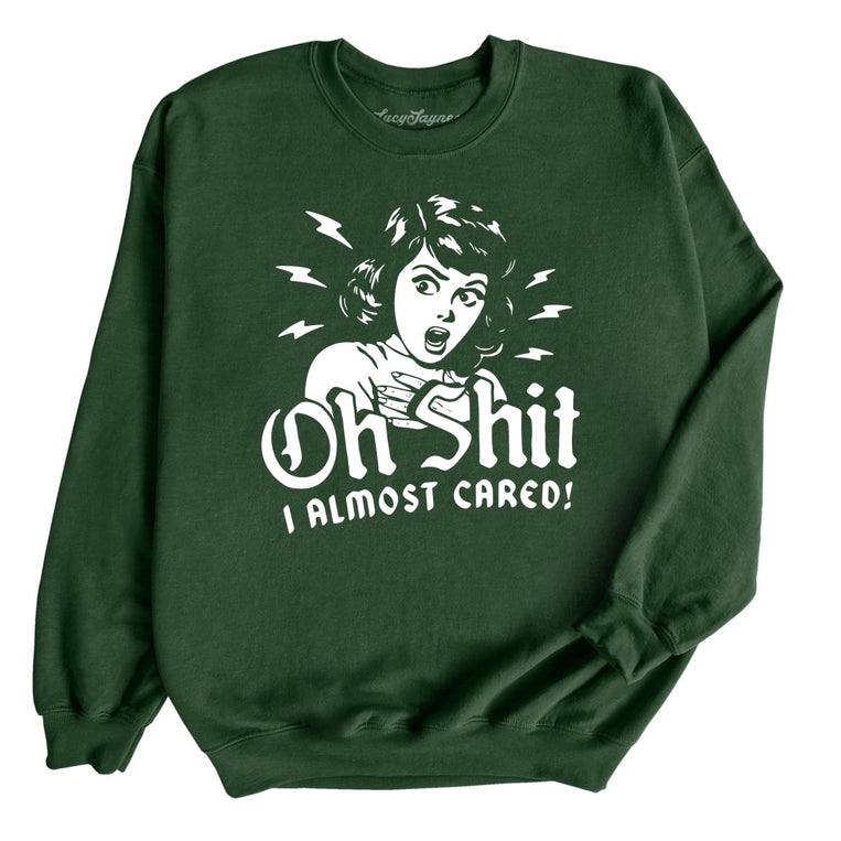 Oh Shit I Almost Cared Graphic Sweatshirt - Forest Green
