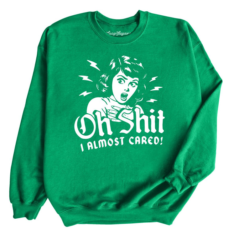 Oh Shit I Almost Cared Graphic Sweatshirt - Irish Green