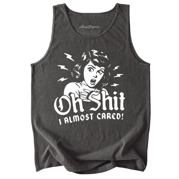Oh Shit I Almost Cared Comfort Colors Tank Top