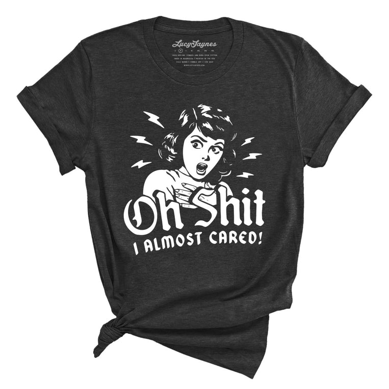Oh Shit I Almost Cared Graphic Tee - Dark Grey Heather