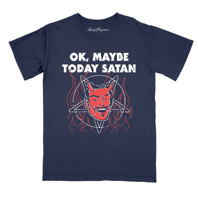Okay Maybe Today Satan Comfort Colors Graphic Tee - True Navy