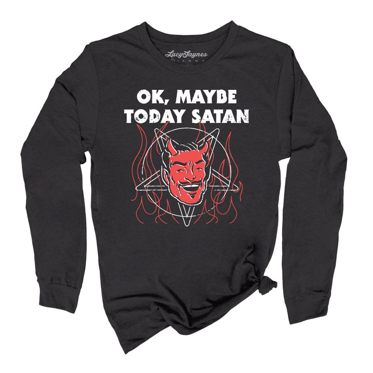 Okay Maybe Today Satan Graphic Long Sleeve Tee - Dark Grey