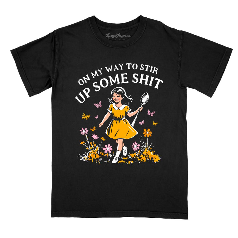 On My Way To Stir Up Some Shit Comfort Colors Graphic Tee - Black