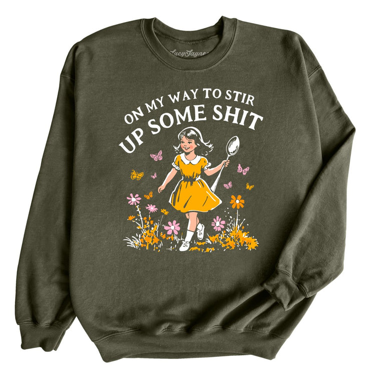 On My Way To Stir Up Some Shit Graphic Sweatshirt - Military Green