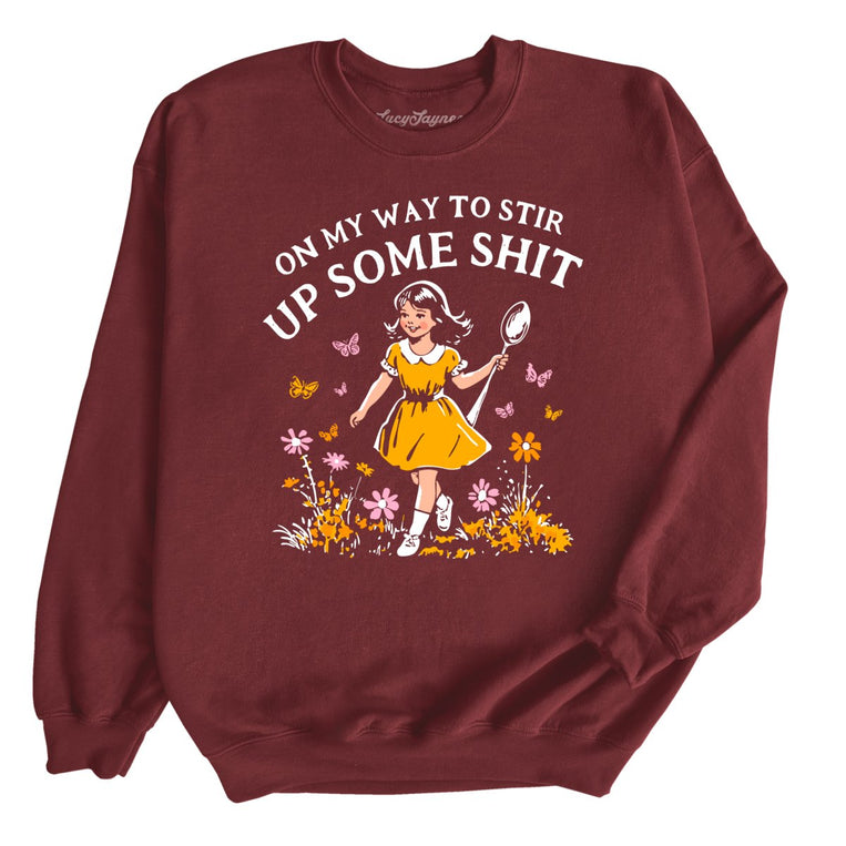 On My Way To Stir Up Some Shit Graphic Sweatshirt - Maroon