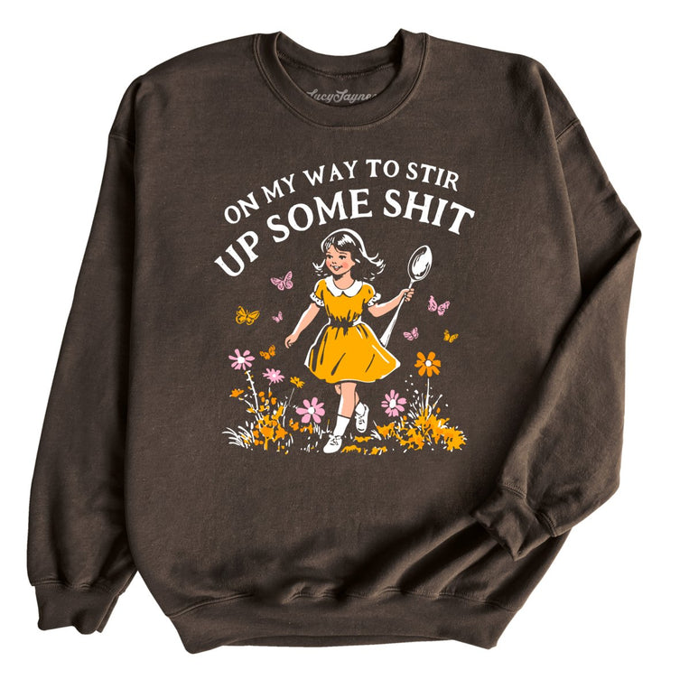 On My Way To Stir Up Some Shit Graphic Sweatshirt - Dark Chocolate