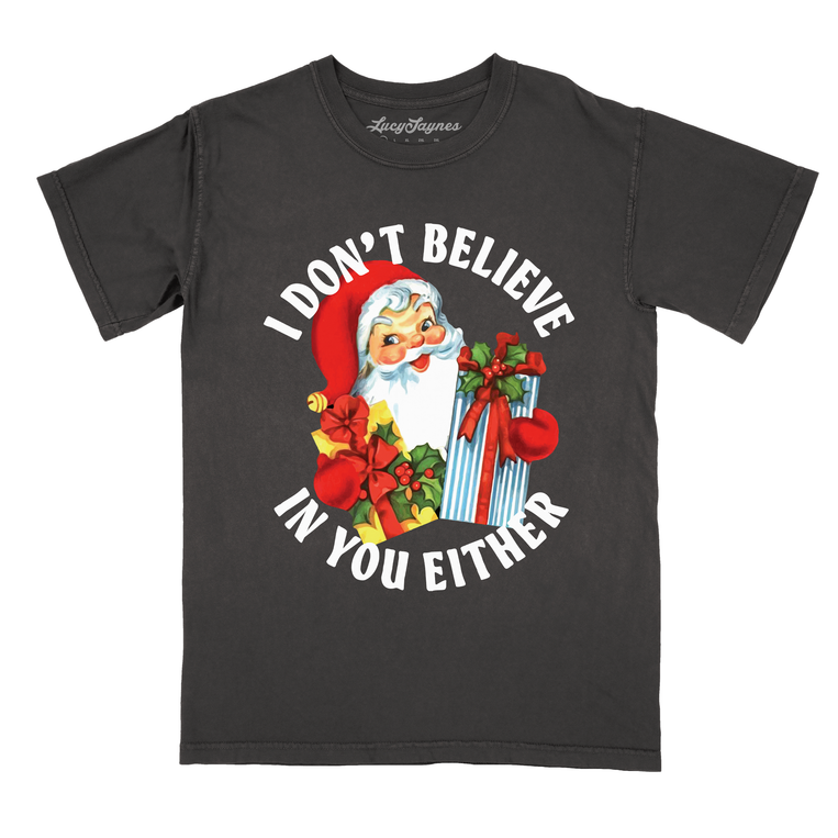 I Don't Believe In You Either Comfort Colors Graphic Tee - Pepper