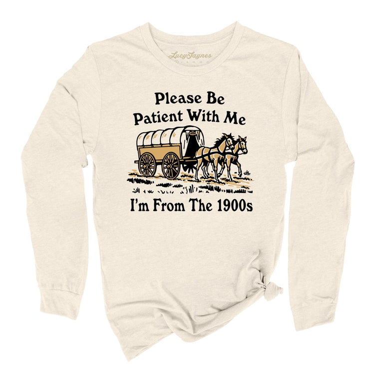 Please Be Patient With Me I'm From The 1900s Graphic Long Sleeve Tee - Natural