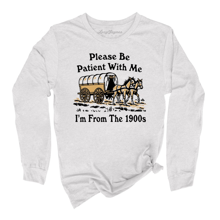 Please Be Patient With Me I'm From The 1900s Graphic Long Sleeve Tee - Ash