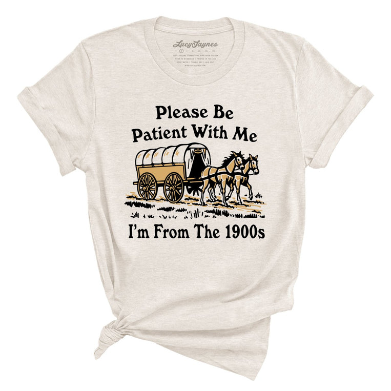 Please Be Patient With Me I'm From The 1900s Graphic Tee