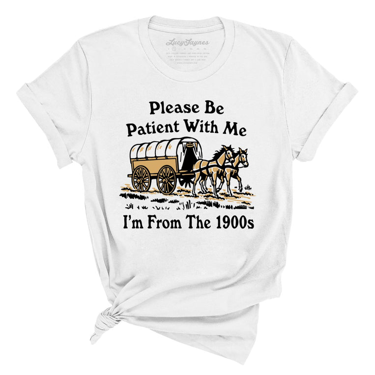 Please Be Patient With Me I'm From The 1900s Graphic Tee - White