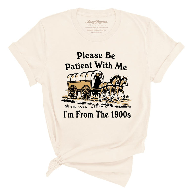 Please Be Patient With Me I'm From The 1900s Graphic Tee - Natural
