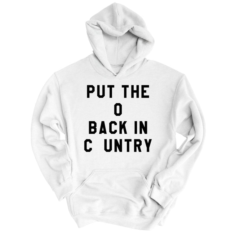 Put the O Back in Cuntry. Graphic Hoodie - White
