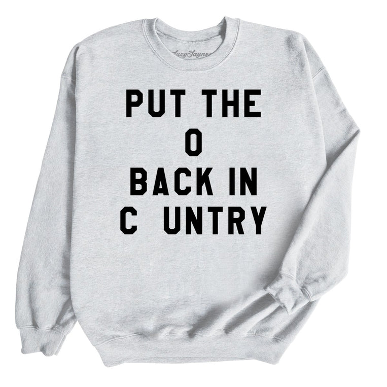 Put the O Back in Cuntry Graphic Sweatshirt - Ash