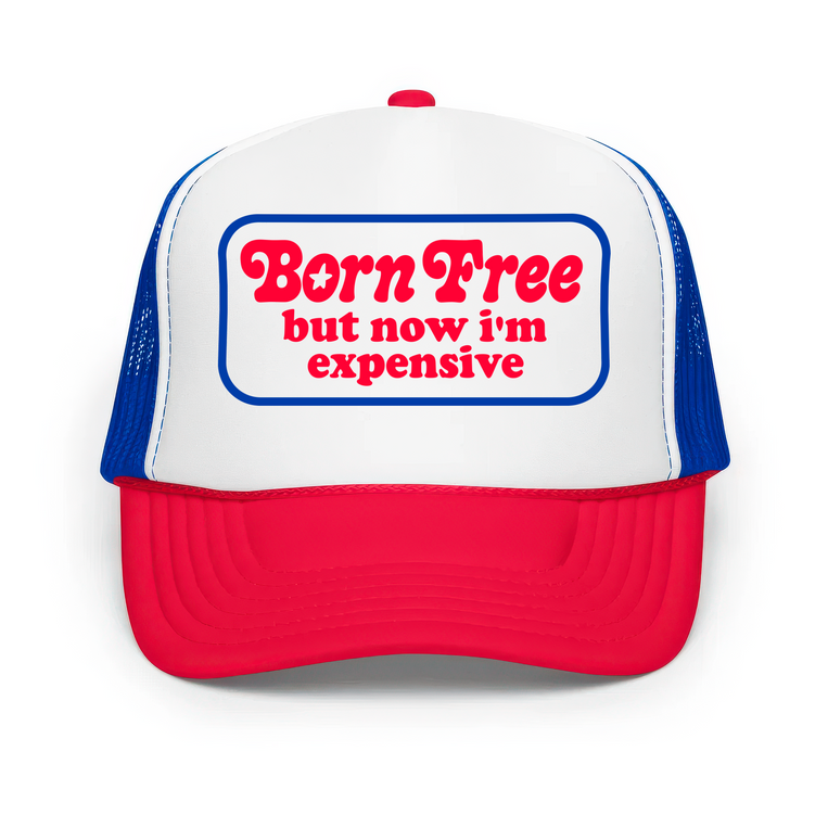 Born Free But Now I'm Expensive Classic Foam Trucker Hat - White/Royal/Red