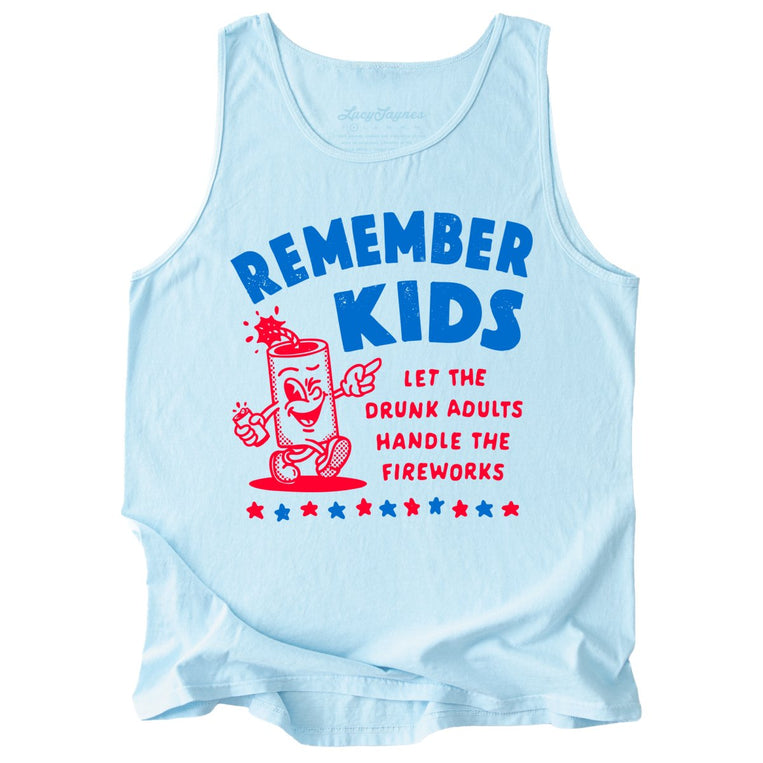 Remember Kids Let The Drunk Adults Handle The Fireworks Comfort Colors Graphic Tank Top - Chambray