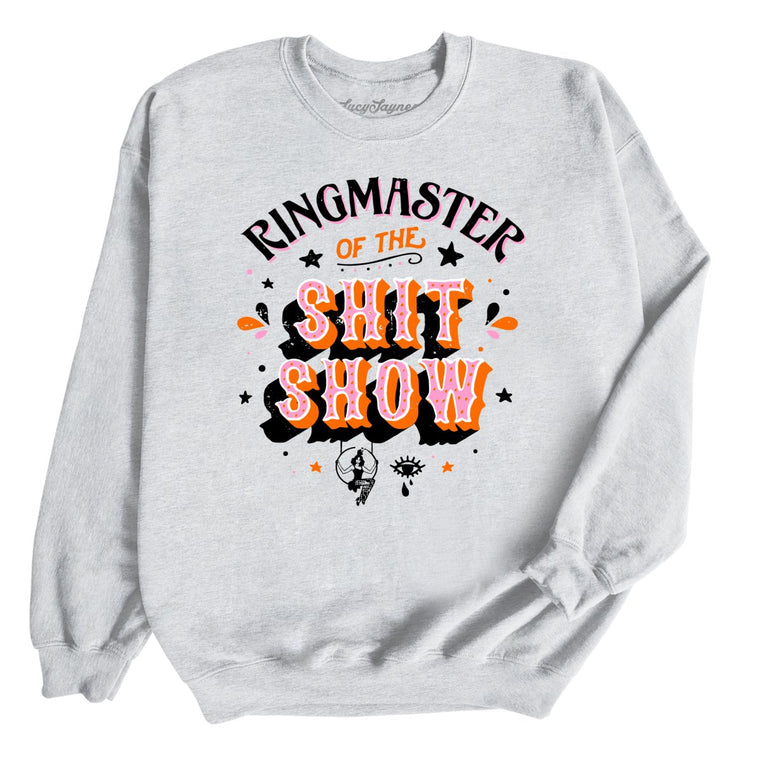 Ringmaster Of The Shitshow Graphic Sweatshirt - Ash