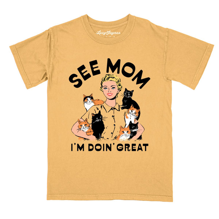 See Mom I'm Doin' Great Comfort Colors Graphic Tee - Mustard