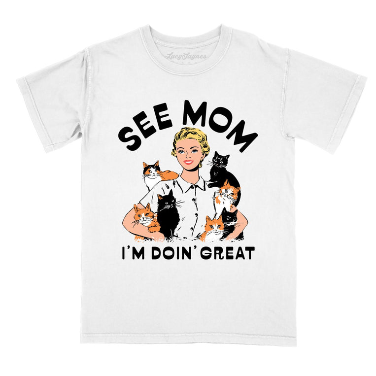 See Mom I'm Doin' Great Comfort Colors Graphic Tee - White