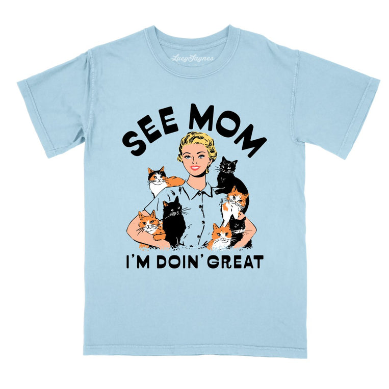See Mom I'm Doin' Great Comfort Colors Graphic Tee - Chambray