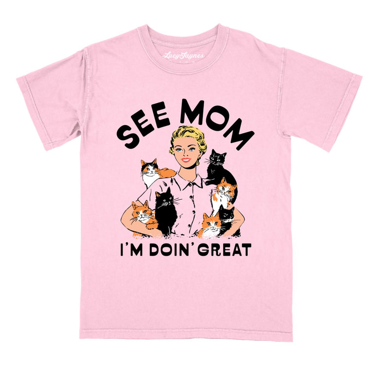 See Mom I'm Doin' Great Comfort Colors Graphic Tee - Blossom