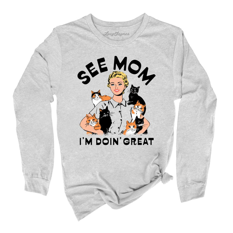 See Mom I'm Doin' Great Graphic Long Sleeve Tee