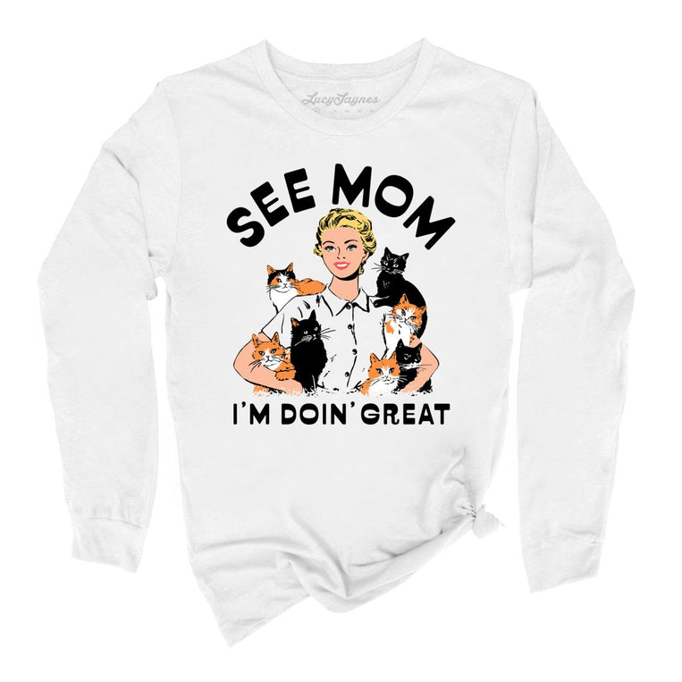 See Mom I'm Doin' Great Graphic Long Sleeve Tee - White