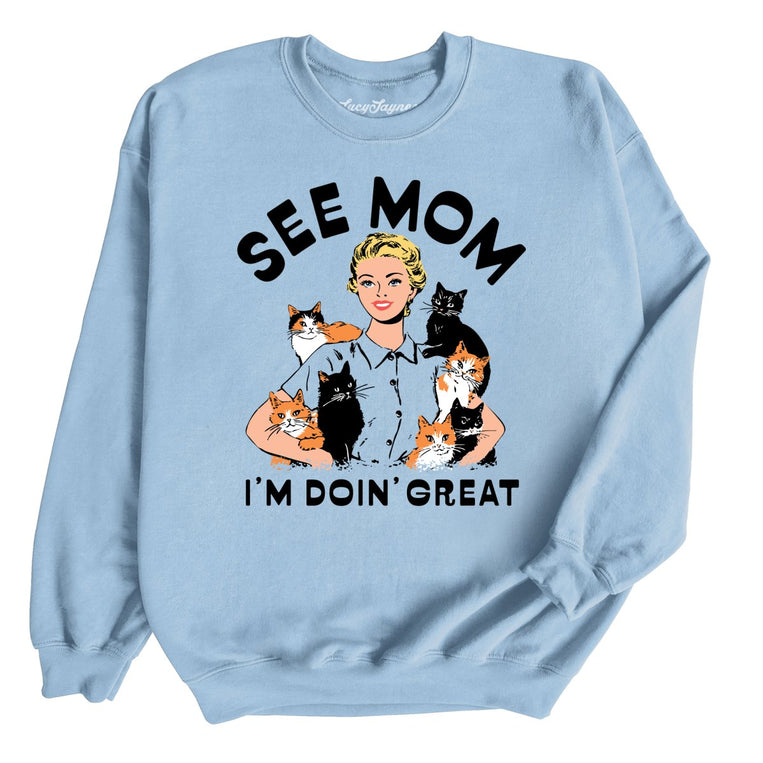 See Mom I'm Doin' Great Graphic Sweatshirt - Light Blue