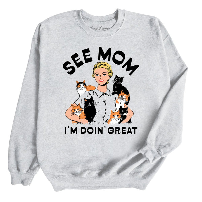 See Mom I'm Doin' Great Graphic Sweatshirt - Ash
