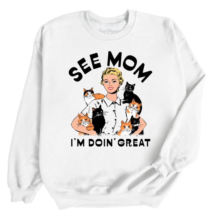 See Mom I'm Doin' Great Graphic Sweatshirt - White