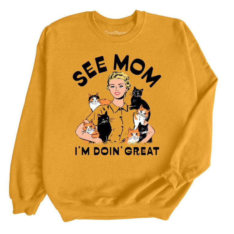 See Mom I'm Doin' Great Graphic Sweatshirt - Gold