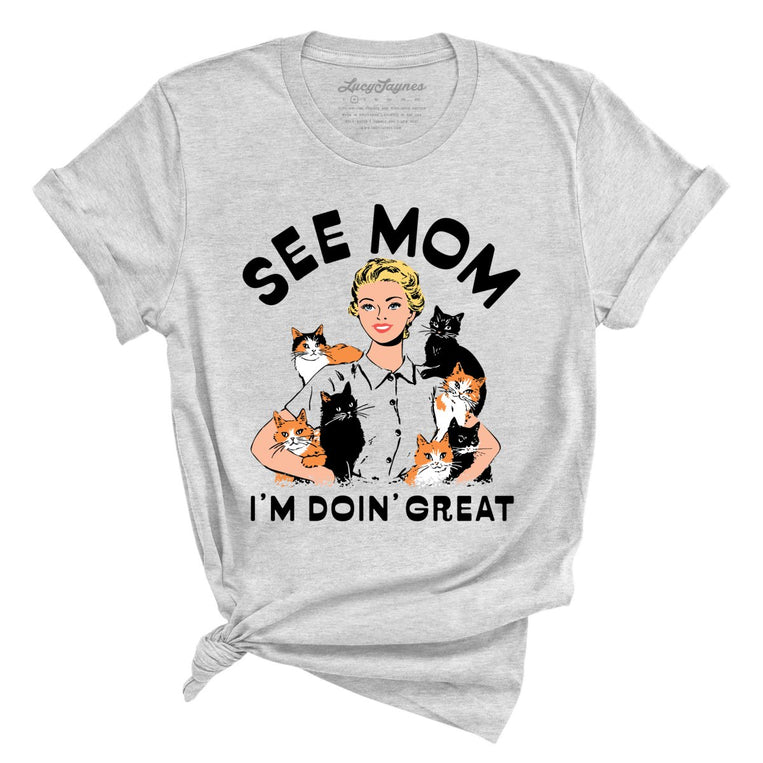 See Mom I'm Doin' Great Graphic Tee