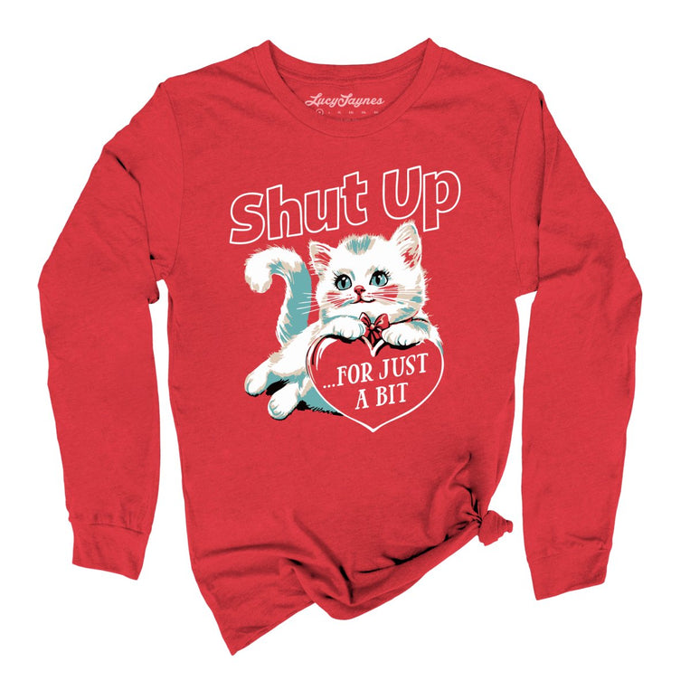 Shut Up For Just A Bit Graphic Long Sleeve Tee