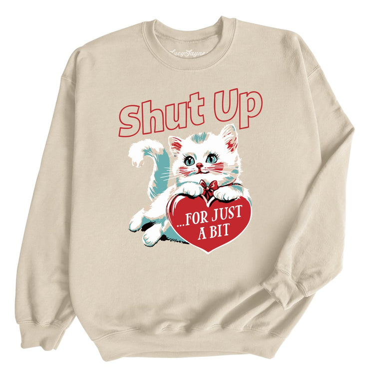 Shut Up For Just A Bit Graphic Sweatshirt - Sand