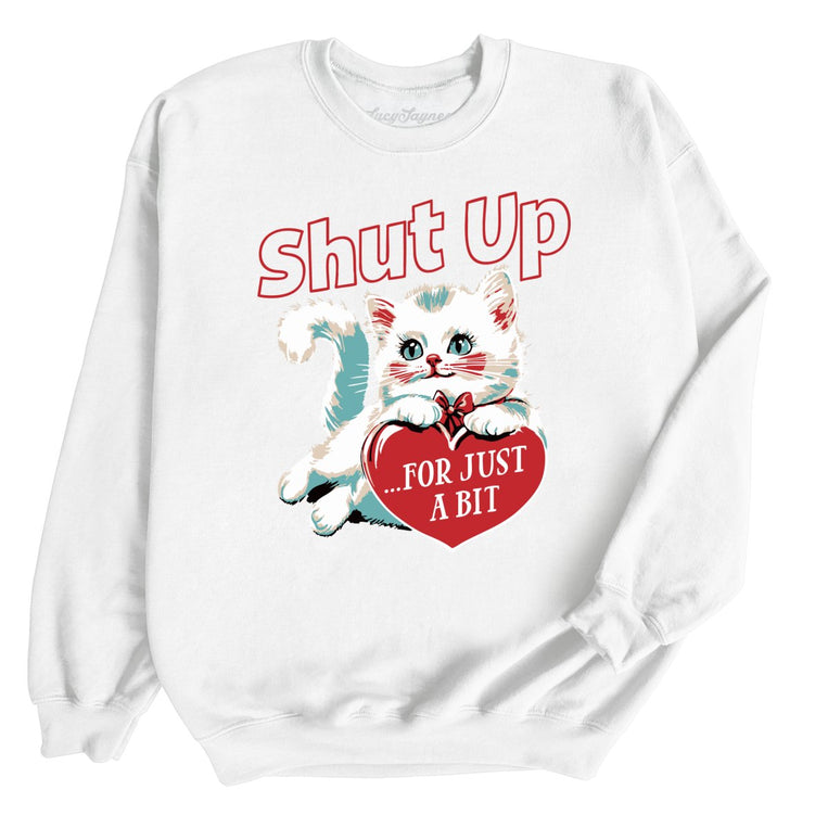 Shut Up For Just A Bit Graphic Sweatshirt - White