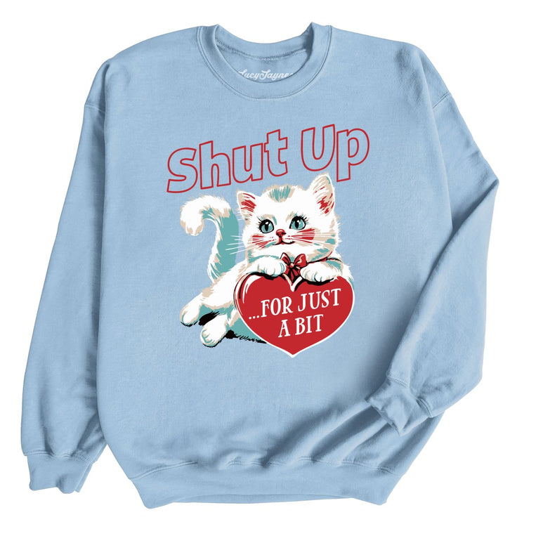 Shut Up For Just A Bit Graphic Sweatshirt - Light Blue