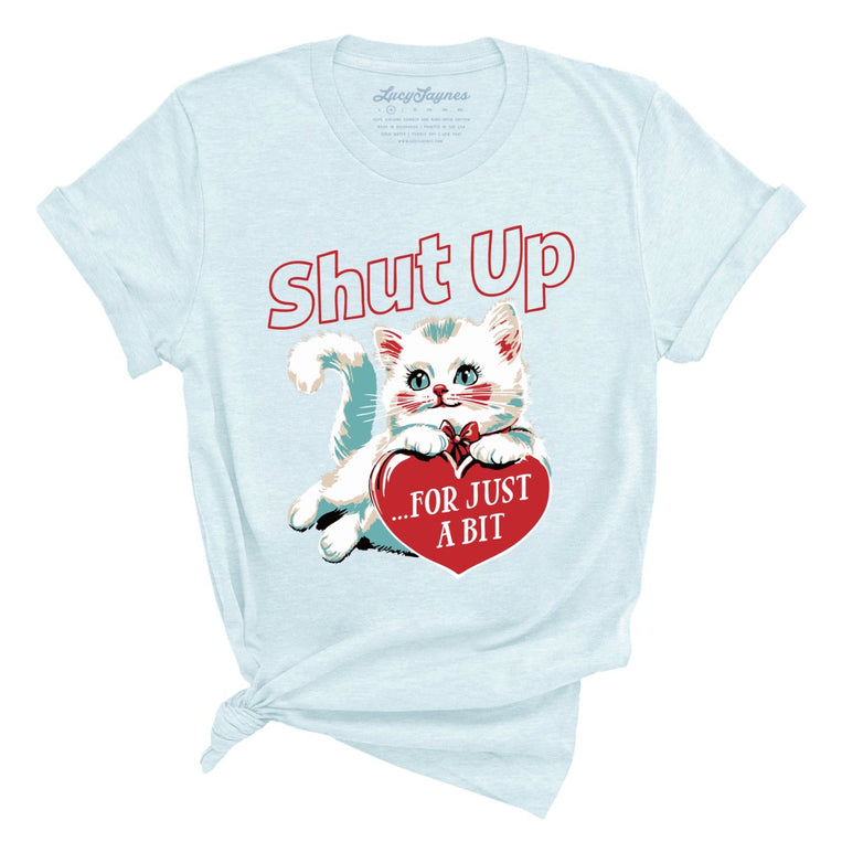 Shut Up For Just A Bit Graphic Tee - Heather Prism Ice Blue