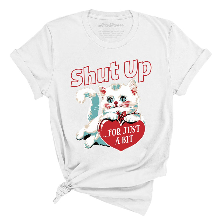 Shut Up For Just A Bit Graphic Tee - White