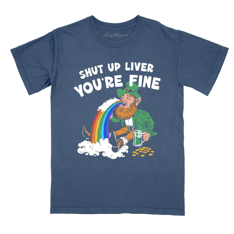 Shut Up Liver You're Fine Comfort Colors Graphic Tee - Denim