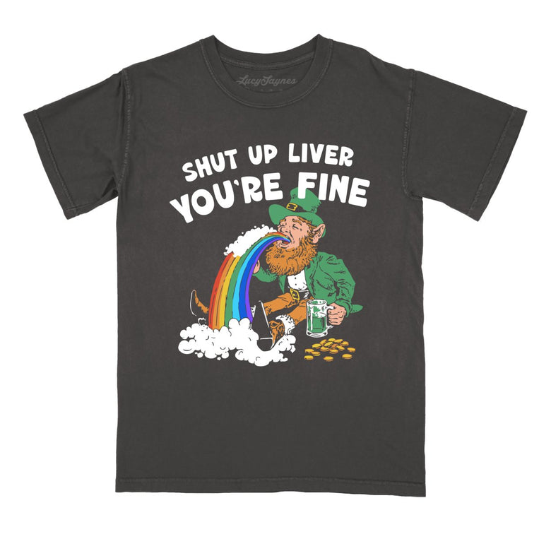 Shut Up Liver You're Fine Comfort Colors Graphic Tee - Pepper