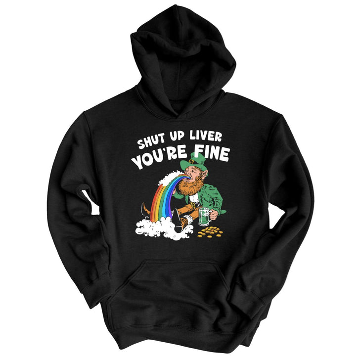 Shut Up Liver You're Fine Hoodie