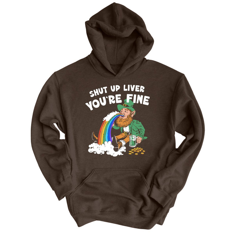 Shut Up Liver You're Fine Graphic Hoodie - Dark Chocolate