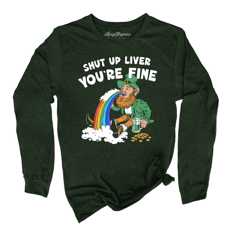 Shut Up Liver You're Fine Graphic Long Sleeve Tee - Heather Forest