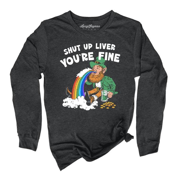 Shut Up Liver You're Fine Graphic Long Sleeve Tee - Dark Grey Heather