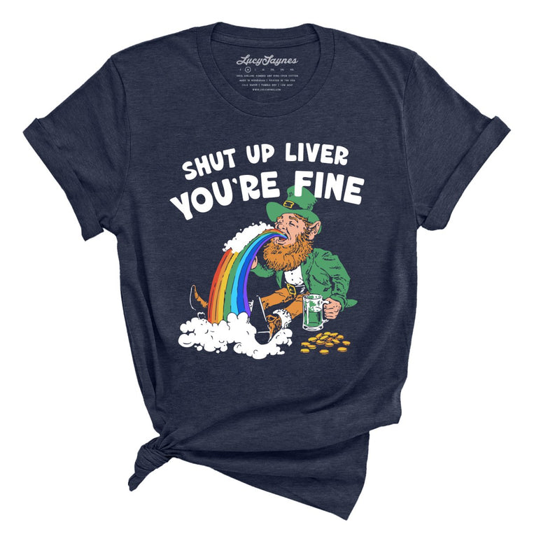 Shut Up Liver You're Fine Graphic Tee - Heather Midnight Navy