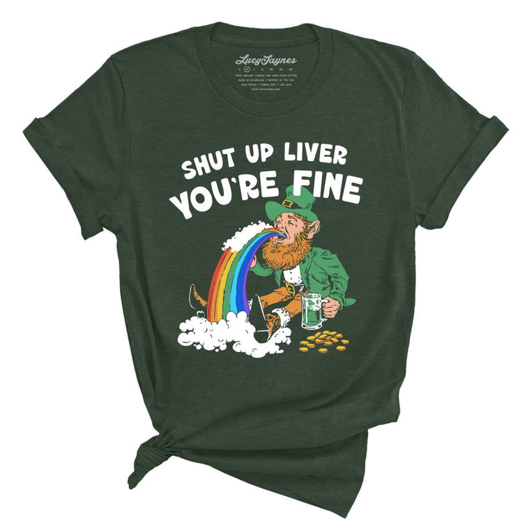 Shut Up Liver You're Fine Graphic Tee - Heather Forest