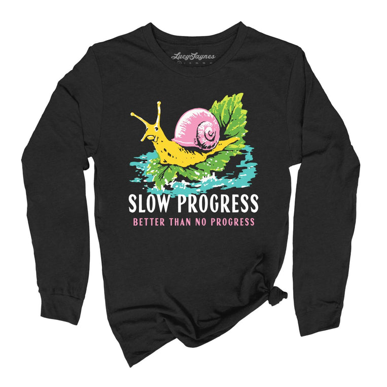 Slow Progress Better Than No Progress Graphic Long Sleeve Tee
