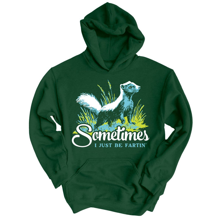 Sometimes I Just Be Fartin' Graphic Hoodie - Forest Green
